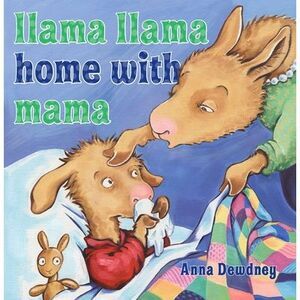 Llama Llama Home with Mama -- Anna Dewdney